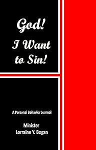 God! I Want to Sin! by Lorraine Y. Bogan