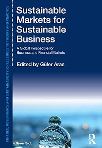 Sustainable Markets for Sustainable Business: A Global Perspective for Business and Financial Markets (ISSN) by Güler Aras