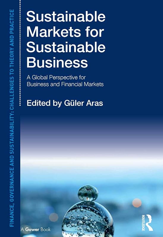 Sustainable Markets for Sustainable Business: A Global Perspective for Business and Financial Markets (ISSN) by Güler Aras