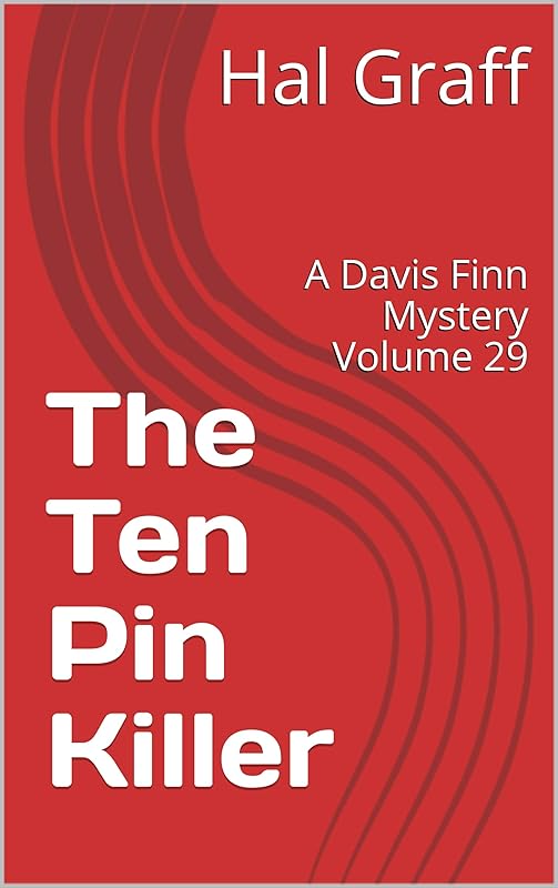 The Ten Pin Killer: A Davis Finn Mystery Volume 29 (The Davis Finn Mystery Series) by Hal Graff