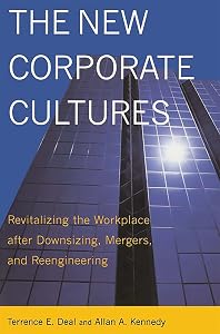 The New Corporate Cultures: Revitalizing The Workplace After Downsizing, Mergers, And Reengineering by Terrence E. Deal