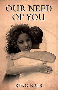 Our Need of YOU (Can I Be The MAN - Vol. 2 Book 1) by King Naib