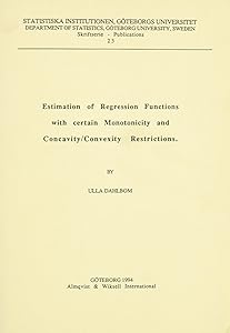 Estimation of Regression Functions With Certain Monotonicity and Concavity/Convexity Restrictions by Ulla Dahlbom