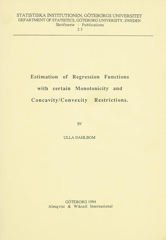 Estimation of Regression Functions With Certain Monotonicity and Concavity/Convexity Restrictions by Ulla Dahlbom