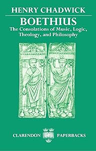 Boethius: The Consolations of Music, Logic, Theology, and Philosophy by Henry Chadwick