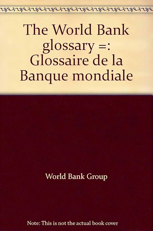 The World Bank glossary =: Glossaire de la Banque mondiale by World Bank Group
