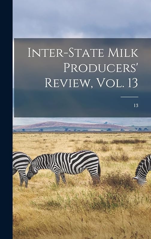Inter-state Milk Producers' Review, Vol. 13; 13 by Anonymous