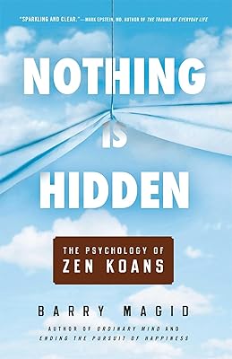 Nothing Is Hidden: The Psychology of Zen Koans