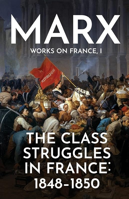 The Class Struggles in France: 1848-1850 by Karl Marx