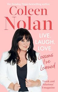 Live. Laugh. Love.: Lessons I've Learned by Coleen Nolan