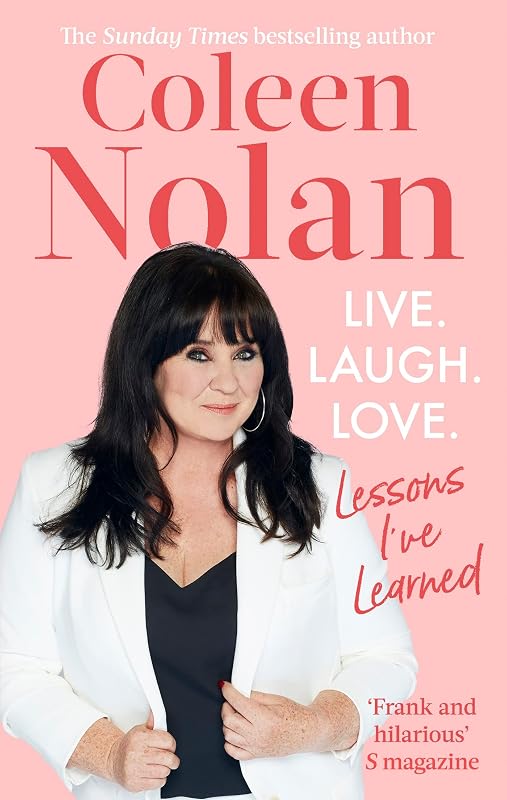 Live. Laugh. Love.: Lessons I've Learned by Coleen Nolan