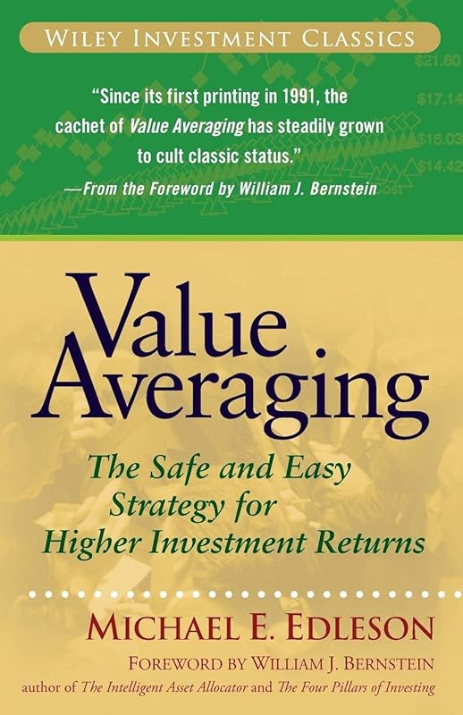Value Averaging: The Safe and Easy Strategy for Higher Investment Returns by Michael E. Edleson