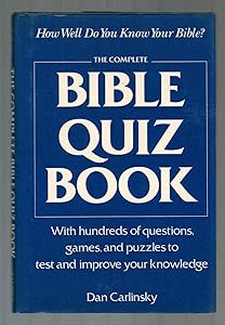 The Complete Bible Quiz Book: 795 Questions, Games, and Puzzles to Test and Improve Your Knowledge