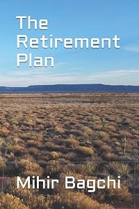The Retirement Plan by Mihir Bagchi