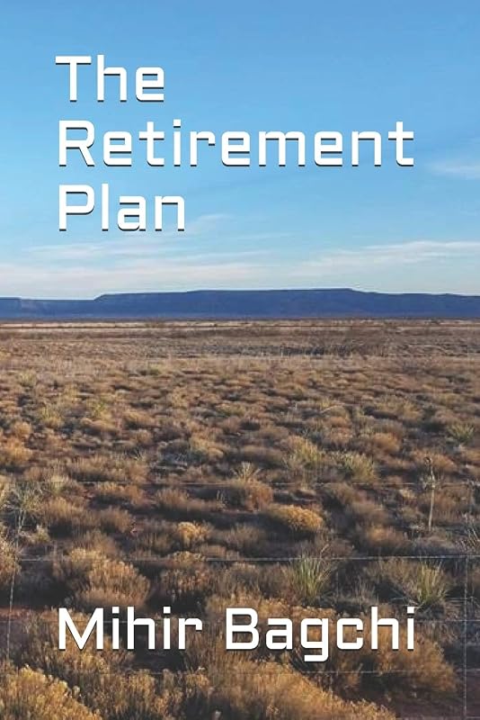 The Retirement Plan by Mihir Bagchi