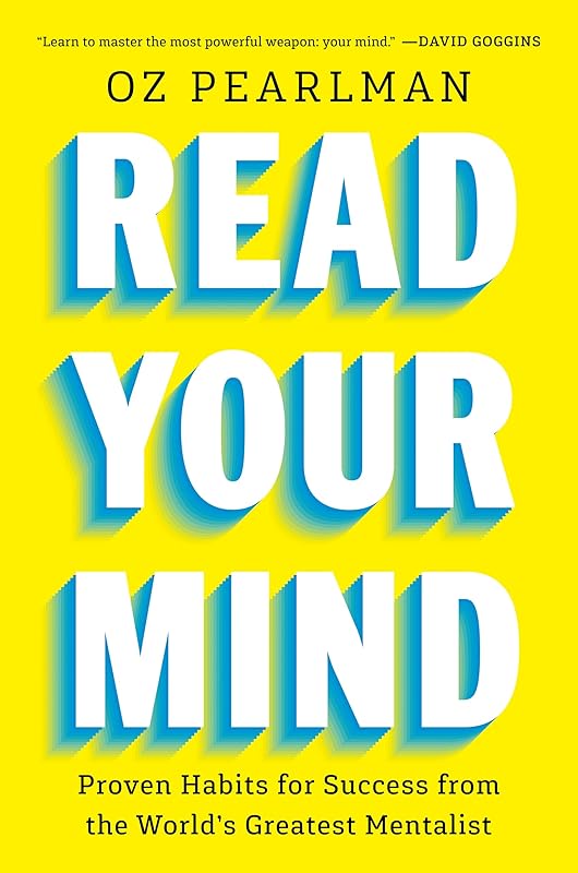 Read Your Mind: Proven Habits for Success from the World's Greatest Mentalist by Oz Pearlman