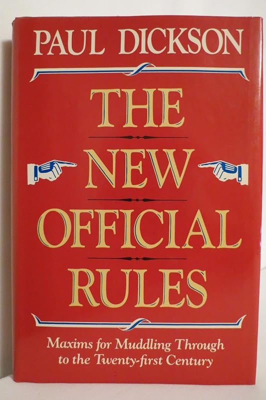 The New Official Rules: Maxims For Muddling Through To The Twenty-first Century by Paul Dickson
