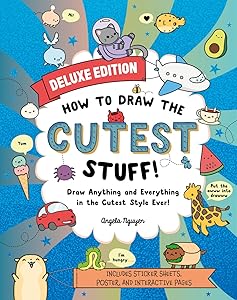 How to Draw the Cutest Stuff―Deluxe Edition!: Draw Anything and Everything in the Cutest Style Ever! (Volume 7) (Draw Cute Stuff)