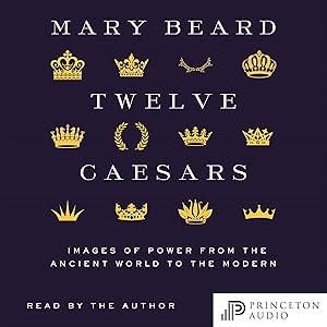 Twelve Caesars: Images of Power from the Ancient World to the Modern (Bollingen Series)