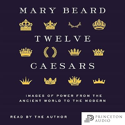 Twelve Caesars: Images of Power from the Ancient World to the Modern (Bollingen Series)