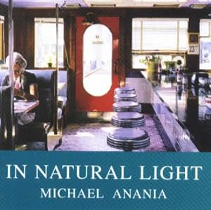 In Natural Light by Michael Anania