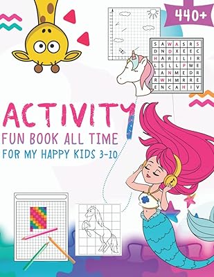 ACTIVITY:FUN BOOK ALL TIME FOR MY HAPPY KIDS 3-10: More than 440 Activity for Kids Ages 4-10, Coloring Book, Unicorn, Halloween, Mermaid, Dinosaurs, ... Copy Picture, Math, Drawing, Shadow, Gift.
