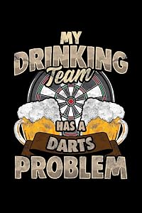 My Drinking Team Has a Darts Problem: College Ruled Lined Paper, 120 pages, 6 x 9