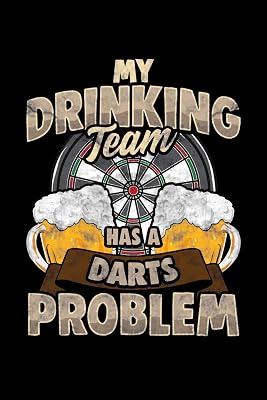 My Drinking Team Has a Darts Problem: College Ruled Lined Paper, 120 pages, 6 x 9