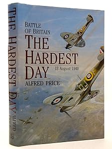 Battle of Britain: The Hardest Day, 18 August 1940 by Alfred Price
