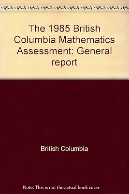 The 1985 British Columbia Mathematics Assessment: General report