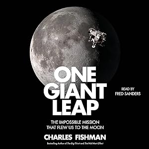 One Giant Leap: The Untold Story of How We Flew to the Moon by Charles Fishman