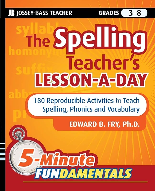 The Spelling Teacher's Lesson-a-Day: 180 Reproducible Activities to Teach Spelling, Phonics, and Vocabulary by Edward B. Fry
