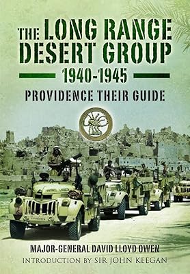The Long Range Desert Group 1940-1945: Providence Their Guide