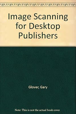 Image Scanning for Desktop Publishers