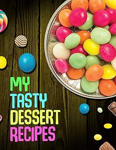 My Tasty Dessert Recipes. Create Your Own Collected Recipes. Blank Recipe Book to Write in, Document all Your Special Recipes and Notes for Your ... the Recipes You Love in Your Own Recipe Book.