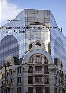 Scientific Software Development in Fortran by Drew McCormack