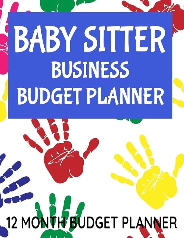 Baby Sitter Business Budget Planner: 8.5" x 11" Baby Sitting 12 Month Organizer to Record Monthly Business Budgets, Income, Expenses, Goals, ... Info, Tax Deductions and Mileage (118 Pages) by Sosha Publishing