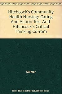 Hitchcock's Community Health Nursing: Caring And Action Text And Hitchcock's Critical Thinking Cd-rom