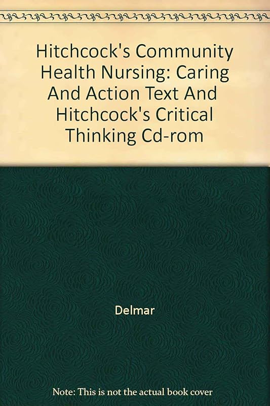 Hitchcock's Community Health Nursing: Caring And Action Text And Hitchcock's Critical Thinking Cd-rom by Delmar
