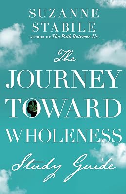 The Journey Toward Wholeness Study Guide