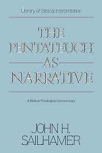 The Pentateuch as Narrative: A Biblical-Theological Commentary by John H. Sailhamer