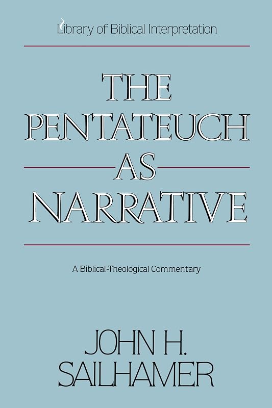 The Pentateuch as Narrative: A Biblical-Theological Commentary by John H. Sailhamer
