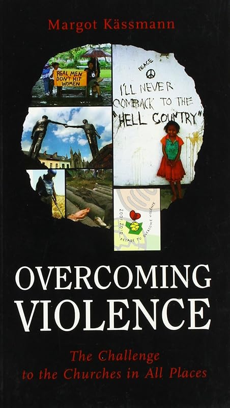 Overcoming Violence: The Challenge to the Churches in All Places (Risk Book Series) by Margot Kassmann