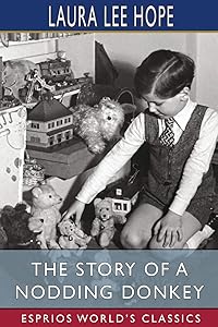 The Story of a Nodding Donkey (Esprios Classics): Illustrated by Harry L. Smith by Laura Lee Hope