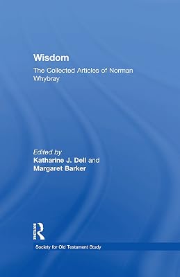 Wisdom: The Collected Articles of Norman Whybray (Society for Old Testament Study)