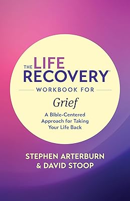 The Life Recovery Workbook for Grief: A Bible-Centered Approach for Taking Your Life Back (Life Recovery Topical Workbook)