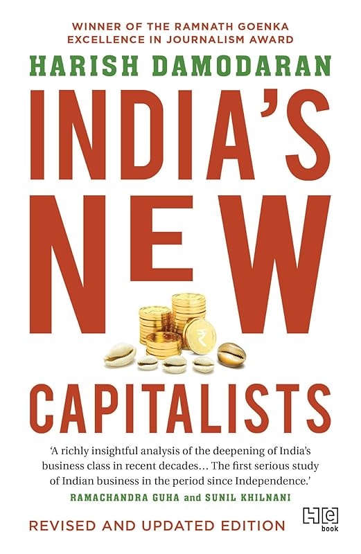 INDIA'S NEW CAPITALISTS: Caste, Business, and Industry in a Modern Nation by Harish Damodaran