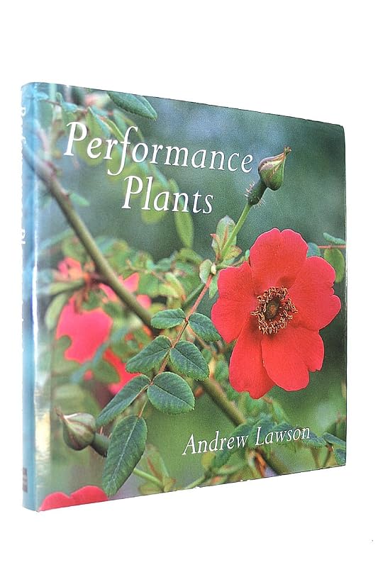 Performance plants: 250 plants for year-round success in your garden by Andrew Lawson