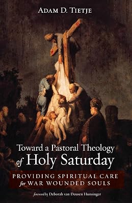 Toward a Pastoral Theology of Holy Saturday: Providing Spiritual Care for War Wounded Souls