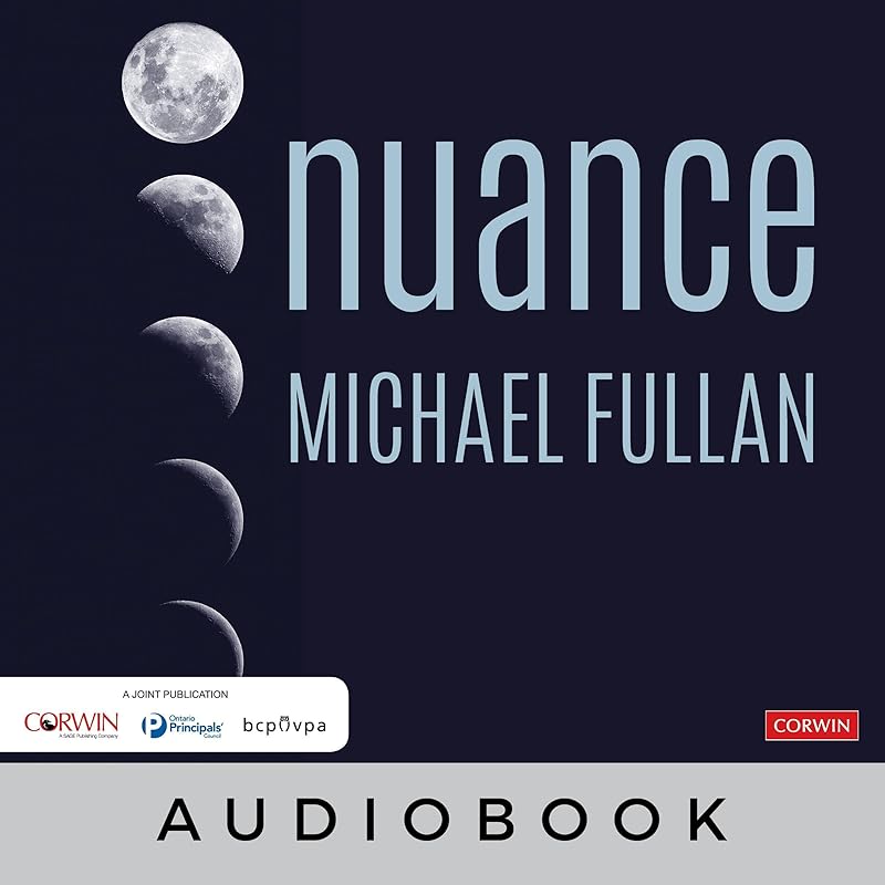 Nuance: Why Some Leaders Succeed and Others Fail by Michael Fullan